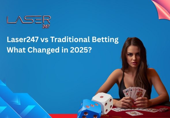 Laser247 vs Traditional Betting_ What Changed in 2025